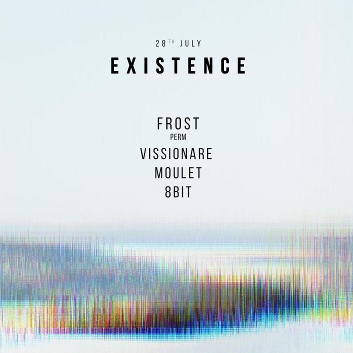 Existence w/ 8bit, Moulet, Vissionare & Frost