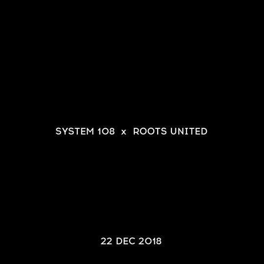 System 108 x Roots United