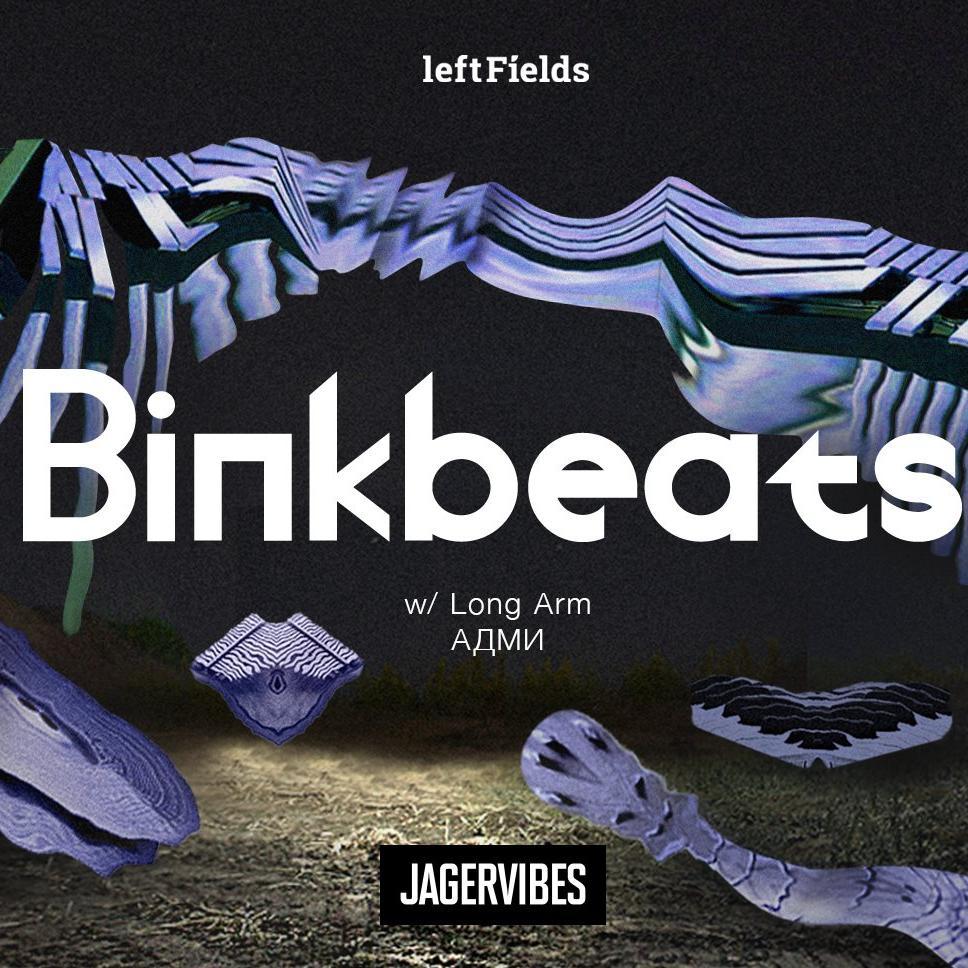 leftfields: BINKBEATS (w/ Long Arm)