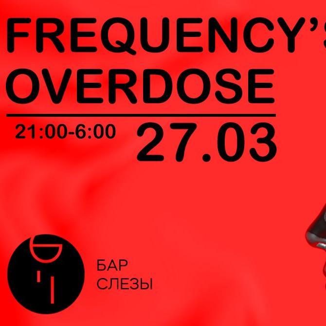 Frequency’s Overdose