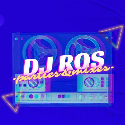 DJ Ros Parties & Mixes